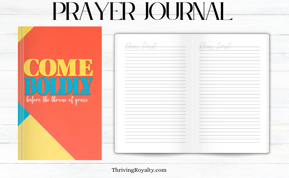 “Come Boldly Before The Throne Of Grace” - Hebrews 4:16 Prayer journal
